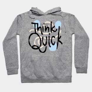 Think Quick Hoodie